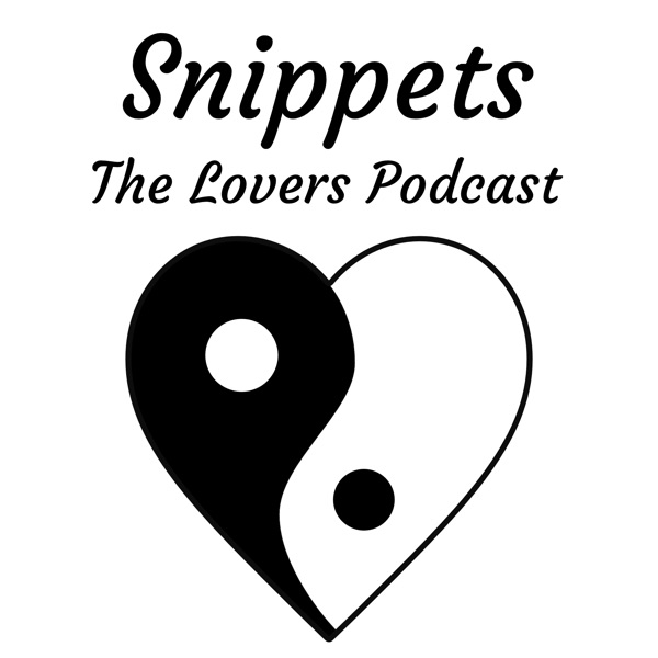 Snippets - The Lovers Podcast