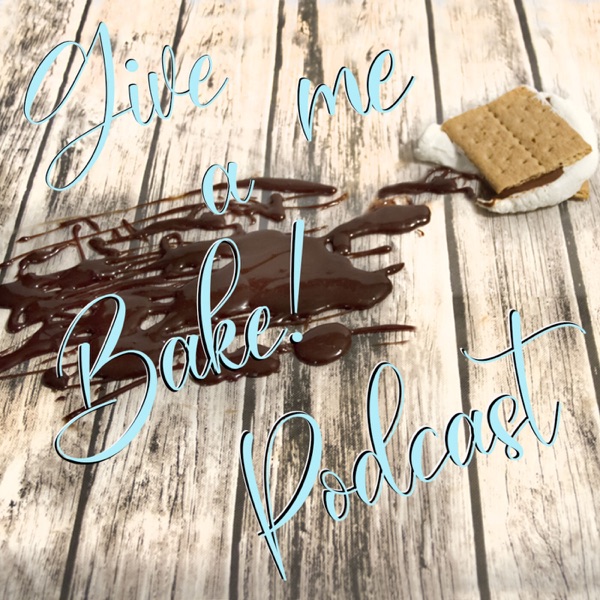Give me a Bake! Podcast Artwork
