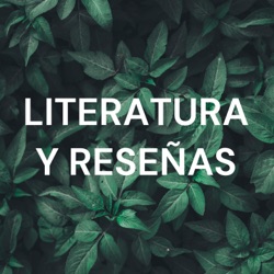 LITERATURA Y RESEÑAS