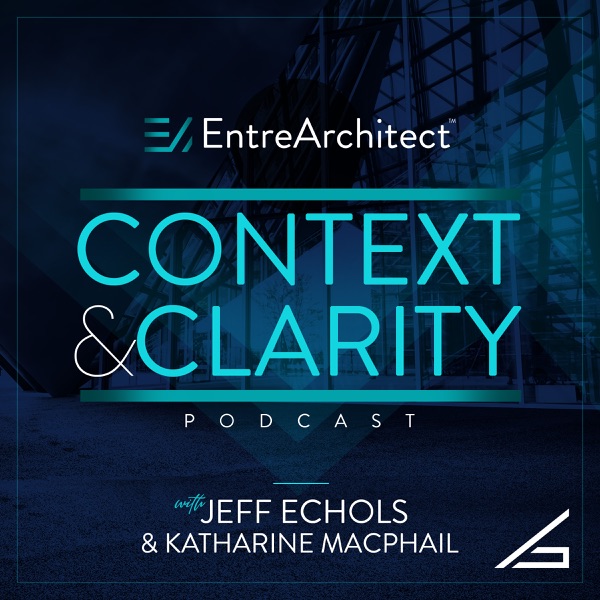 Context & Clarity Podcast with Jeff Echols and Katharine MacPhail