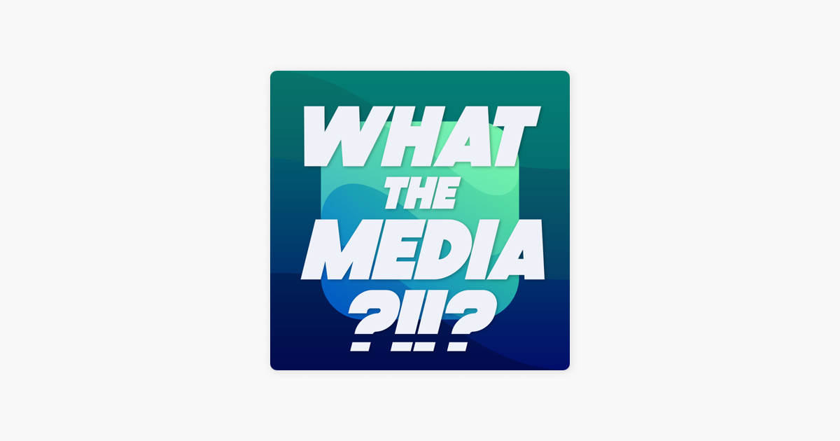 What the Media?!!?: What the Media?!!?   Episode 2 - Memes on Apple Podcasts ‎What the Media?!!?: What the Media?!!?... 