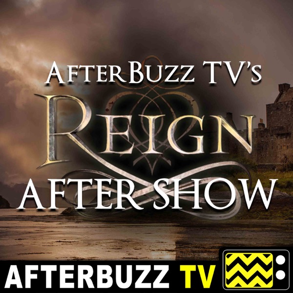 Reign Reviews and After Show - AfterBuzz TV Artwork