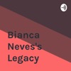 Bianca Neves's Legacy