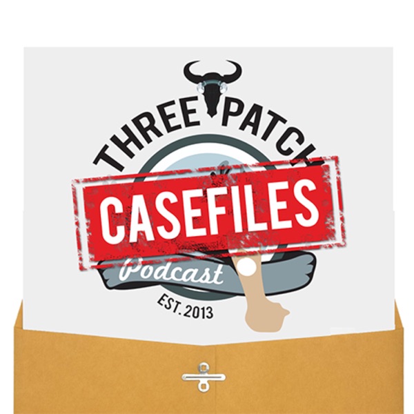 Artwork for Casefiles of the Three Patch Podcast