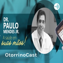 # 26 Sofre com a GARGANTA INCHADA? Explico as causas, exames para diagnostico e tratamentos/ Dr. Paulo Mendes OtorrinoCast Otorrino em Curitiba