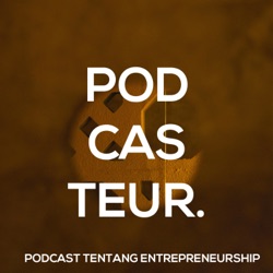 Podcasteur Eps. 06 - STARTING KIT. APA YANG PERLU DISIAPIN PAS MAU MULAI BISNIS?