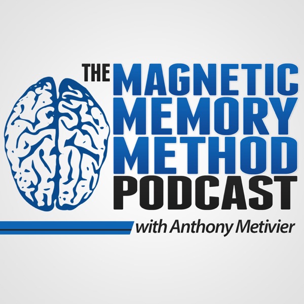 Anthony Metivier's Magnetic Memory Method Podcast Artwork