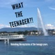 What The Teenager?! Podcast