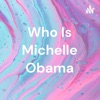 Who Is Michelle Obama artwork