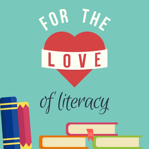 Artwork for For the Love of Literacy podcast