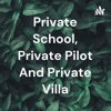 Private School, Private Pilot And Private Villa artwork