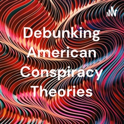 Debunking American Conspiracy Theories