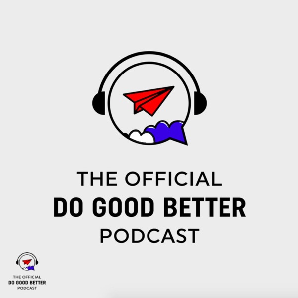 The Official Do Good Better Podcast Artwork