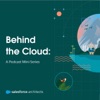 Behind the Cloud: A Salesforce Architect’s Podcast Mini-Series artwork