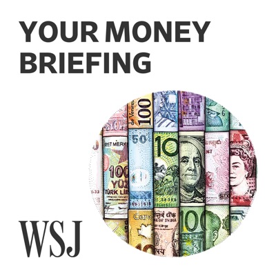 WSJ Your Money Briefing WSJ Your Money Briefing