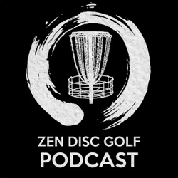 Zen Disc Golf Podcast