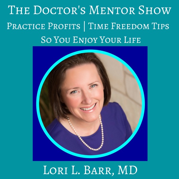 The Doctor's Mentor Show: Ideal Medical Practice |... Image
