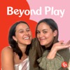 Beyond Play