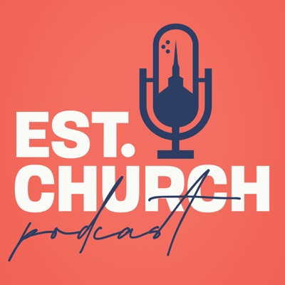 EST. - For the Established Church with Sam Rainer and Josh King EST. - For the Established Church with Sam Rainer and Josh King