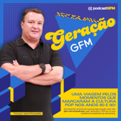 Geração GFM com Thiago Mastroianni - Geração GFM