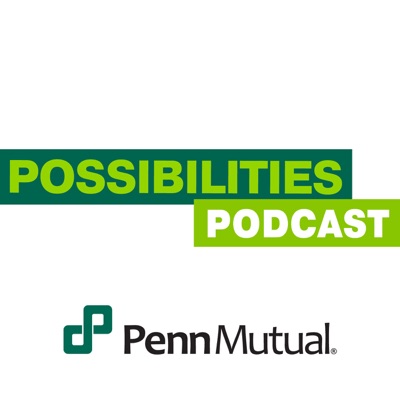 Penn Mutual's Possibilities Podcast Penn Mutual's Possibilities Podcast