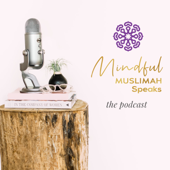 Mindful Muslimah Speaks - Mindful Muslimah Speaks
