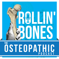 Rollin' Bones: The Osteopathic Podcast podcast