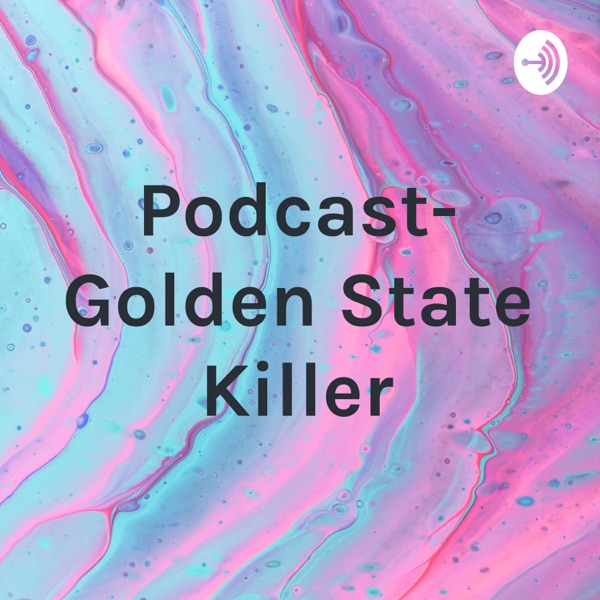 Podcast- Golden State Killer Artwork