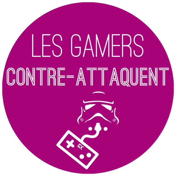 Les Gamers Contre-Attaquent | Podcast jeux vidéo de Geeks and Com'