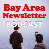 Bay Area Newsletter - Podcast - Bay Area Newsletter