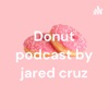 Donut podcast by jared cruz artwork