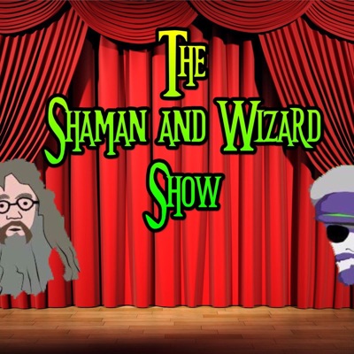 The Shaman and Wizard show The Shaman and Wizard show