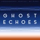 Ghost Echoes