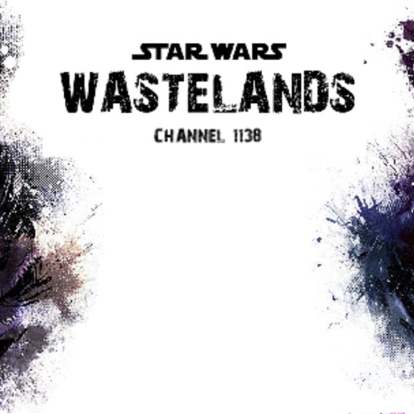 Star Wars Wastelands Podcast