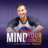 The Mind Your Business Podcast - James Wedmore