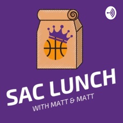 Sac Lunch Podcast: A Sacramento Kings podcast