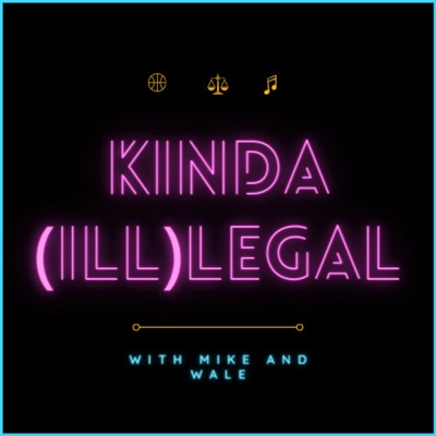 Kinda (ill)Legal Podcast with Wale and Mike