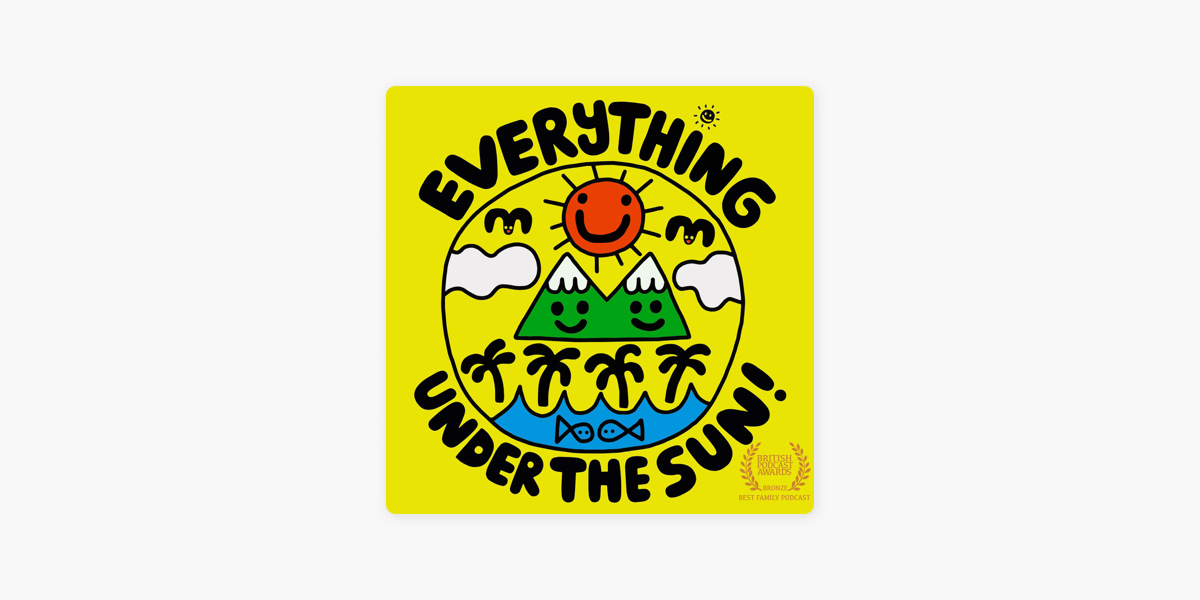 Everything Under The Sun on Apple Podcasts