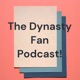 The Dynasty Fan Podcast!