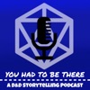 You Had To Be There: A D&D Storytelling Podcast artwork