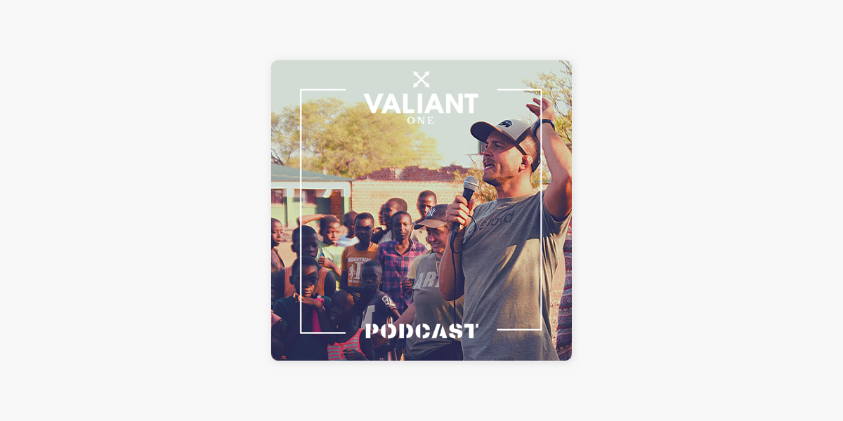 Valiant One podcast on Apple Podcasts