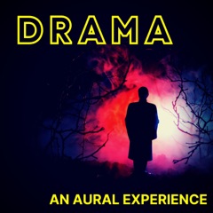 DRAMA - an aural experience