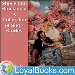 Shoes and Stockings: A Collection of Short Stories by Louisa May Alcott