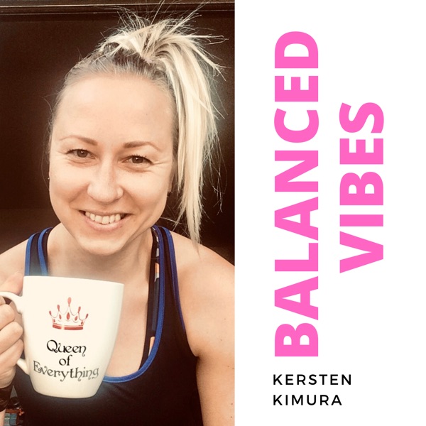Balanced Vibes Podcast - Healthy Fitness, Food and Mindset