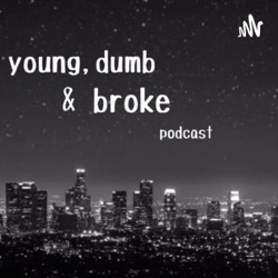 young, dumb & broke