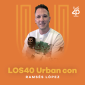 LOS40 Urban con Ramsés López - LOS40