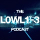 The L0WL1F3 Podcast