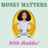 Money Matters with Maddie! - Maddie