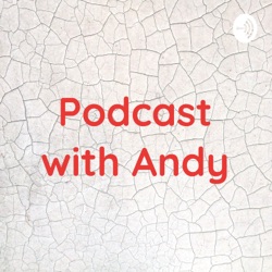 Podcast with Andy