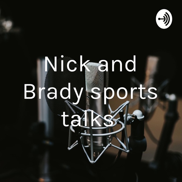 Nick and Brady sports talks Artwork